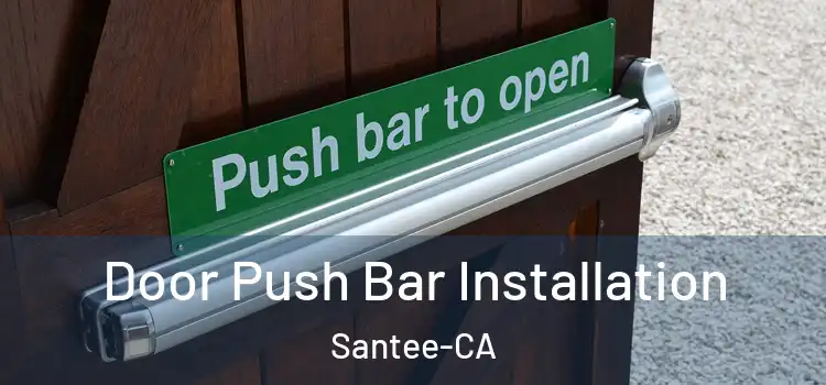  Door Push Bar Installation Santee-CA